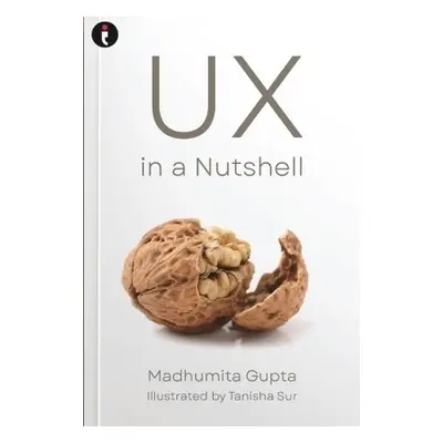 UX in a Nutshell - Gupta, Madhumita