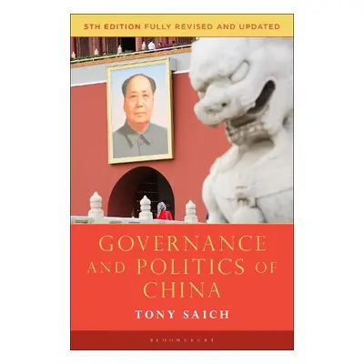 Governance and Politics of China - Saich, Tony (Harvard University, USA)