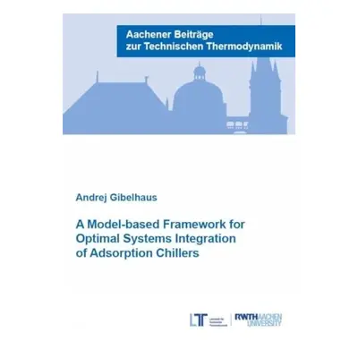 Model-based Framework for Optimal Systems Integration of Adsorption Chillers - Gibelhaus, Dr And