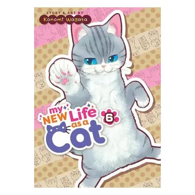 My New Life as a Cat Vol. 6 - Wagata, Konomi