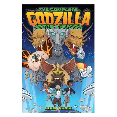 Godzilla: The Complete Monsters a Protectors - Burnham, Erik a Schoening, Dan