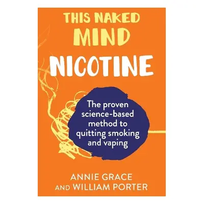 This Naked Mind: Nicotine - Grace, Annie a Porter, William