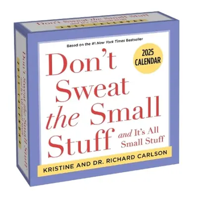 Don't Sweat the Small Stuff 2025 Day-to-Day Calendar - Carlson, Kristine a Carlson, Dr. Richard