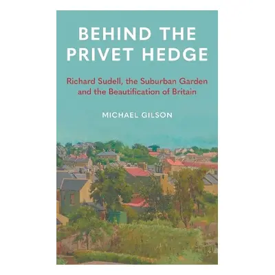 Behind the Privet Hedge - Gilson, Michael