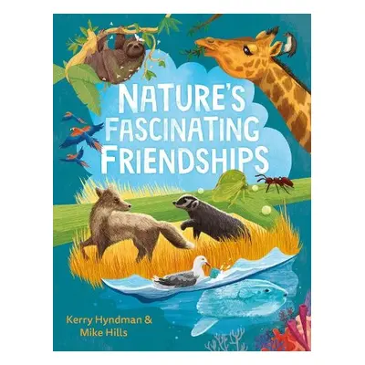 Nature's Fascinating Friendships - Hills, Mike