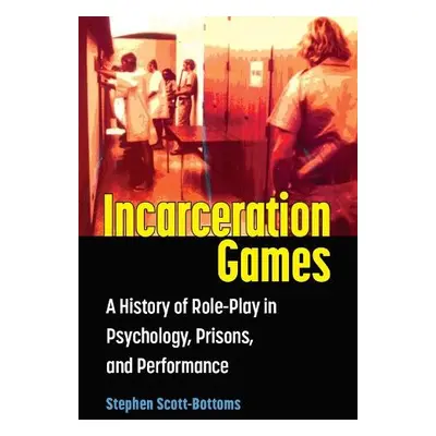 Incarceration Games - Scott-Bottoms, Stephen J.