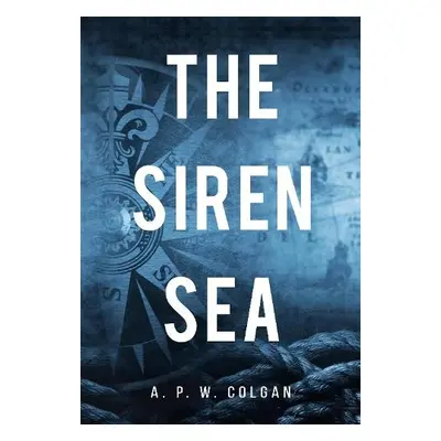 Siren Sea - Colgan, A. P. W.