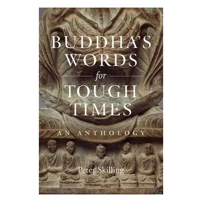 Buddha's Words for Tough Times - Skilling, Peter a Khyentse, Dzongsar Jamyang