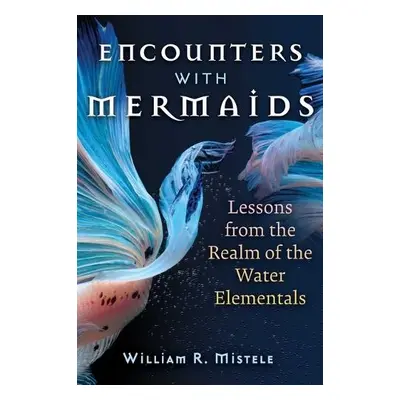 Encounters with Mermaids - Mistele, William R.