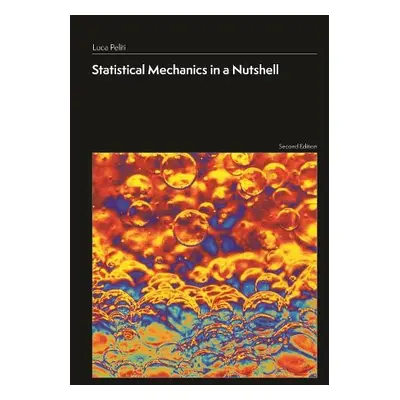 Statistical Mechanics in a Nutshell, Second Edition - Peliti, Luca