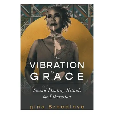 Vibration of Grace - Breedlove, gina