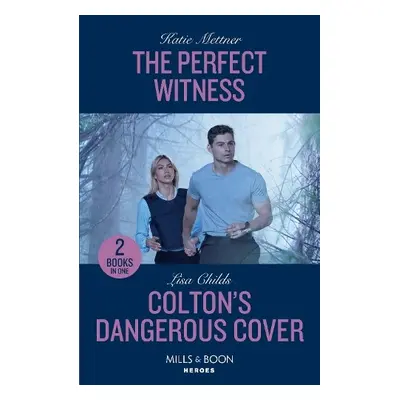 Perfect Witness / Colton's Dangerous Cover - Mettner, Katie a Childs, Lisa