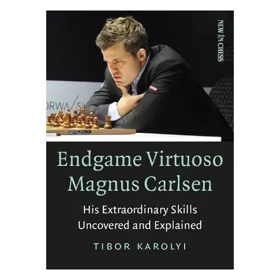 Endgame Virtuoso Magnus Carlsen Volume 1 - Karolyi, Tibor