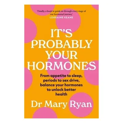 It's Probably Your Hormones - Ryan, Dr Mary