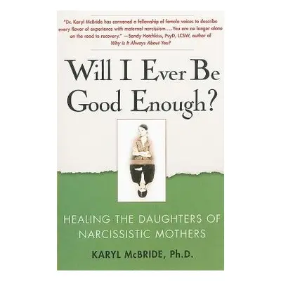 Will I Ever Be Good Enough? - McBride, Dr. Karyl, Ph.D.