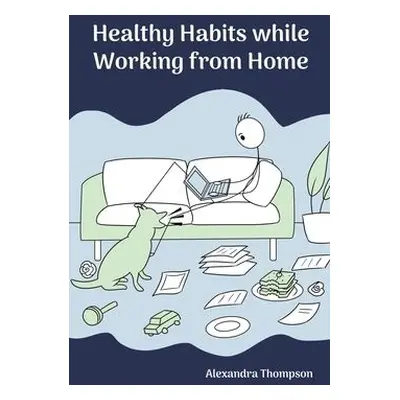 Healthy Habits While Working from Home - Thompson, Alexandra