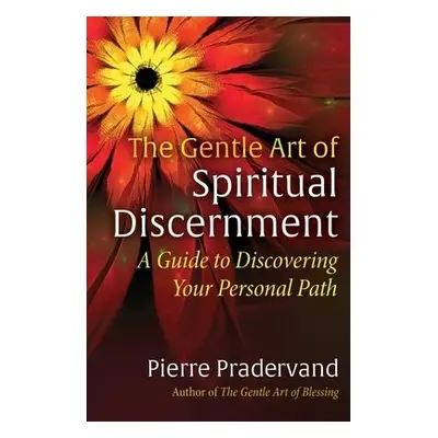 Gentle Art of Spiritual Discernment - Pradervand, Pierre