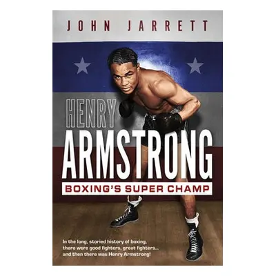 Henry Armstrong - Jarrett, John