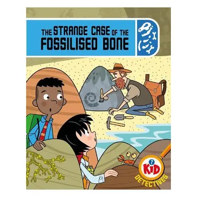 Kid Detectives: The Strange Case of the Fossilised Bone - Bushnell, Adam