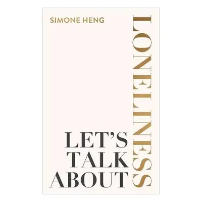 Let's Talk About Loneliness - Heng, Simone