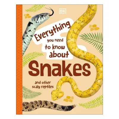 Everything You Need to Know About Snakes - Woodward, John