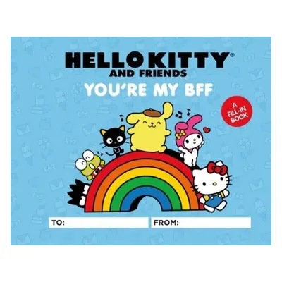 Hello Kitty and Friends: You're My BFF - Humphrey, Kristen Tafoya a Hagan, Merrill a Sanrio, San