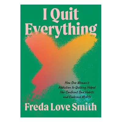 I Quit Everything - Smith, Freda Love