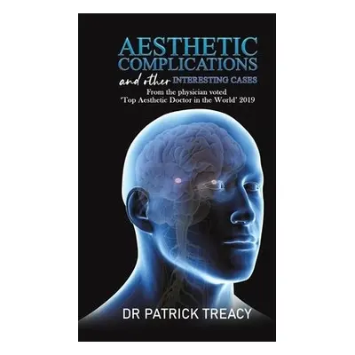 Aesthetic Complications and Other Interesting Cases - Treacy, Dr Patrick