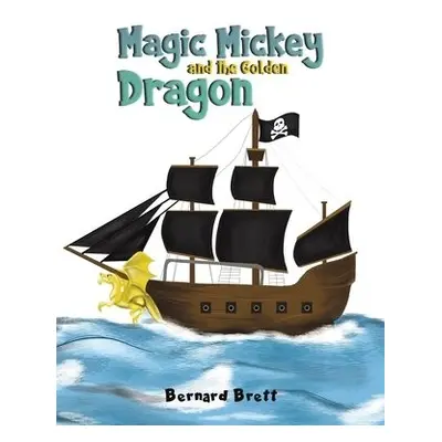 Magic Mickey and the Golden Dragon - Brett, Bernard