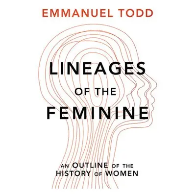 Lineages of the Feminine - Todd, Emmanuel