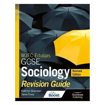 WJEC Eduqas GCSE Sociology Revision Guide - Revised Edition - Bowman, Kathryn a Tivey, Steve