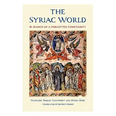 Syriac World - Briquel Chatonnet, Francoise a Debie, Muriel