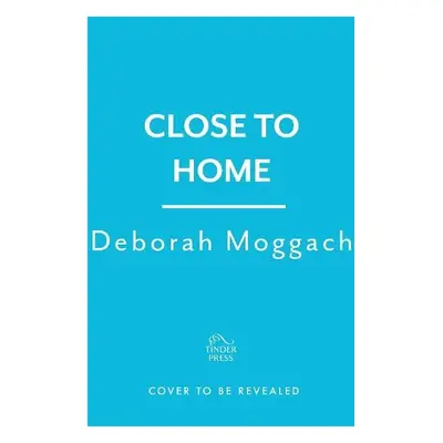 Close to Home - Moggach, Deborah