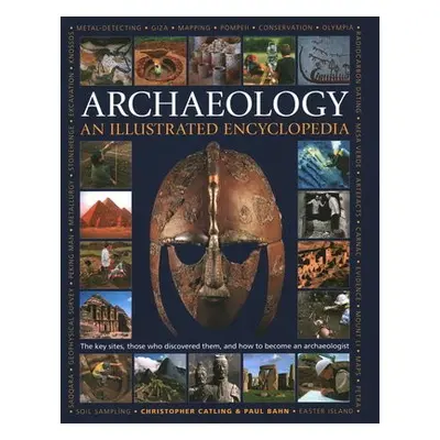 Illustrated Encyclopedia of Archaeology - Catling, Christopher