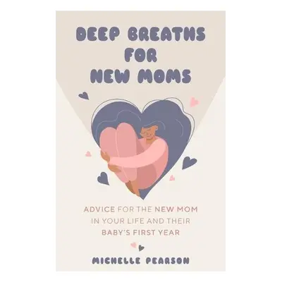 Deep Breaths for New Moms - Pearson, Michelle