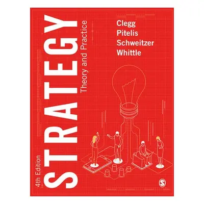 Strategy - Clegg, Stewart R a Pitelis, Christos a Schweitzer, Jochen a Whittle, Andrea