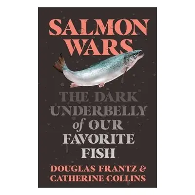 Salmon Wars - Collins, Catherine a Frantz, Douglas