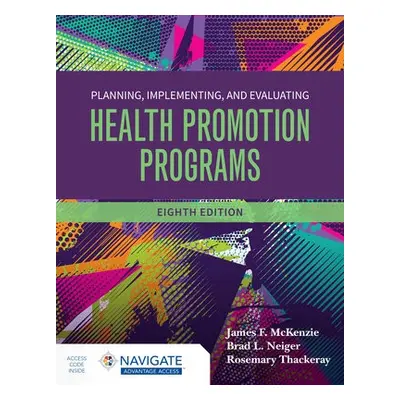 Planning, Implementing and Evaluating Health Promotion Programs - McKenzie, James F. a Neiger, B