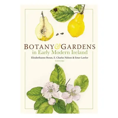 Botany and Gardens in Early Modern Ireland