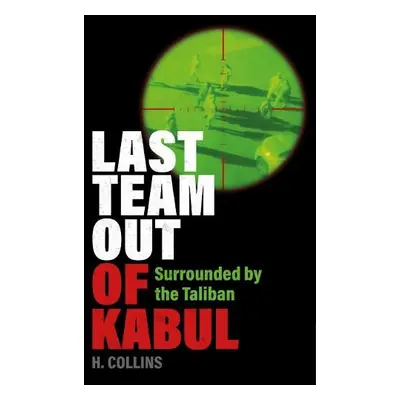 Last Team Out of Kabul - Collins, H.