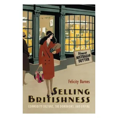 Selling Britishness - Barnes, Felicity