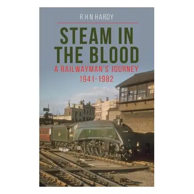 Steam in the Blood - Hardy, R H N