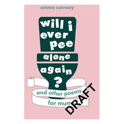 Will I Ever Pee Alone Again? - Conway, Emma