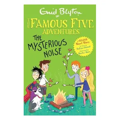 Famous Five Colour Short Stories: The Mysterious Noise - Blyton, Enid a Ahmed, Sufiya