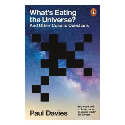 What's Eating the Universe? - Davies, Paul