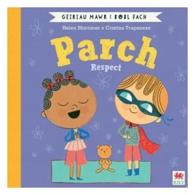 Parch (Geiriau Mawr i Bobl Fach) / Respect (Big Words for Little People) - Mortimer, Helen