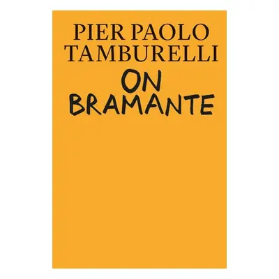 On Bramante - Tamburelli, Pier Paolo a Princen, Bas