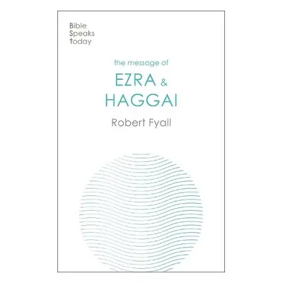 Message of Ezra a Haggai - Fyall, Robert