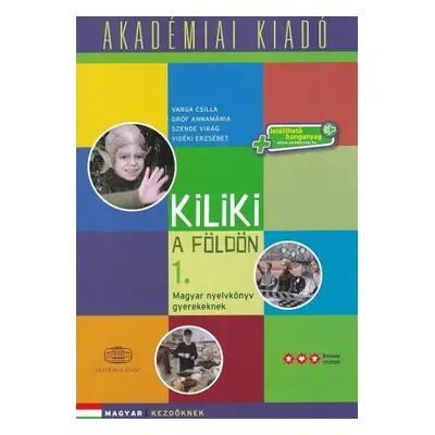 Kiliki a Foldon - Book 1 - Hungarian course for children + downloadable audio - Csilla, V