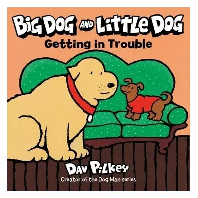 Big Dog and Little Dog Getting in Trouble Board Book - Pilkey, Dav